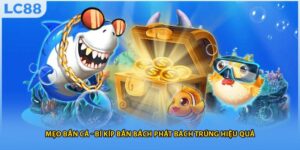 Mẹo Bắn Cá - Bí Kíp Bắn Bách Phát Bách Trúng Hiệu Quả